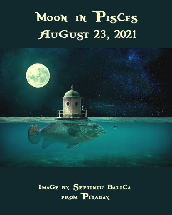 Daily Horoscope: Moon in Pisces, August 23, 2021