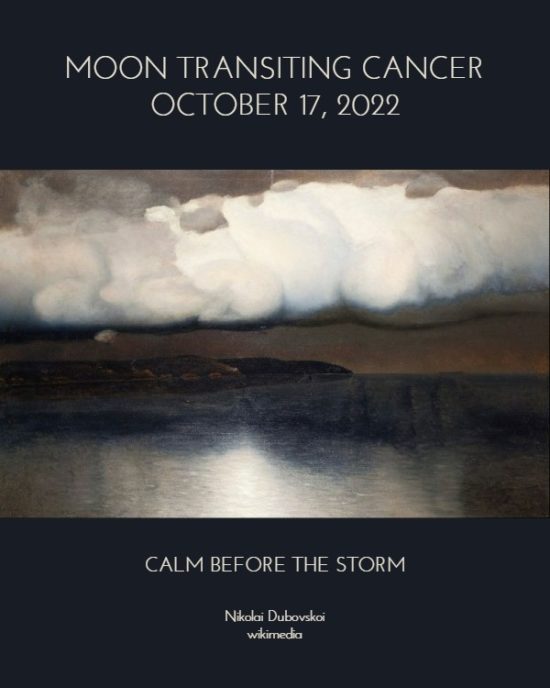 Daily Horoscope: Moon Transiting Cancer, October 17, 2022